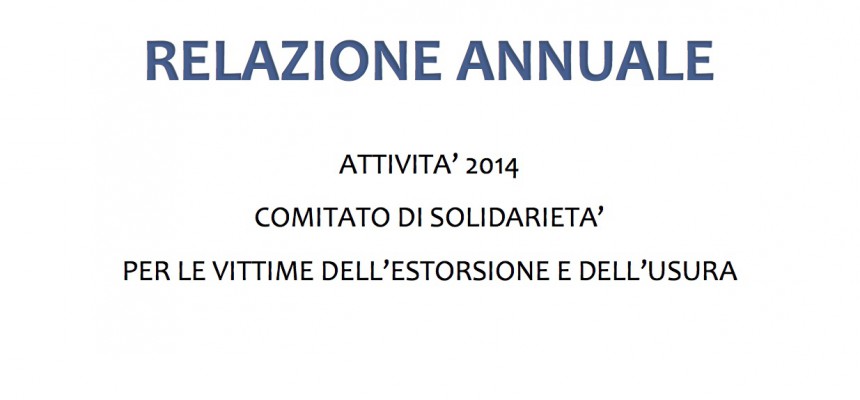 Relazione annuale attività 2014 Comitato di solidarietà per le vittime dell’estorsione e dell’usura